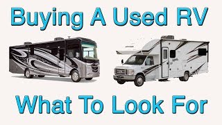 Buying A Used Motorhome in 2020 - What You Need To Know - Class A B or C RV