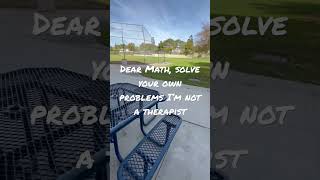 Dear Math, Solve Your Own Problems