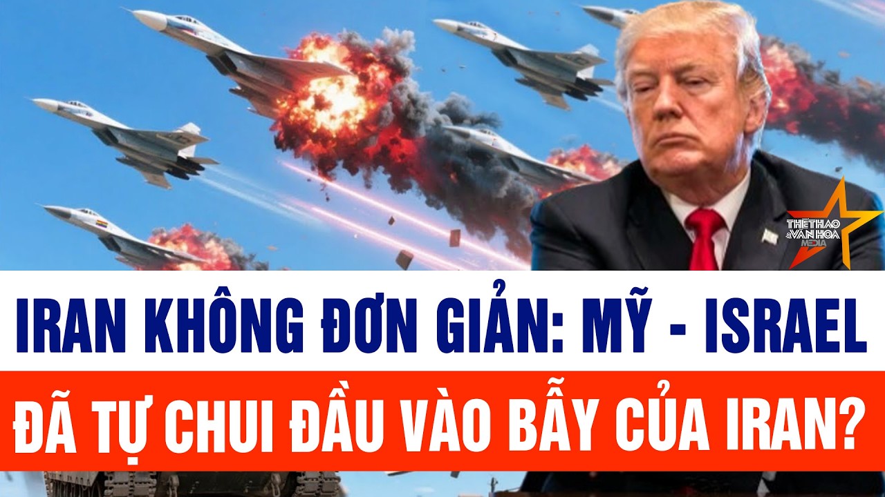 Cập nhật: Iran không đơn giản: Mỹ - Israel đã tự chui đầu vào bẫy của Iran?