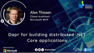 Dapr for building distributed .NET Core applications | Alex Thissen | AzConfDev2020