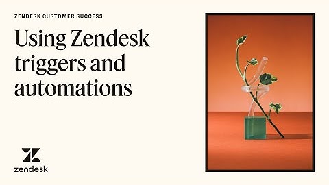 Business rules: Zendesk triggers and automations | Customer success resources