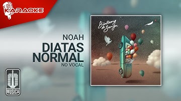 NOAH - Diatas Normal (Official Karaoke Video) | No Vocal