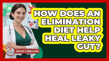How Does An Elimination Diet Help Heal Leaky Gut? - Sensitive Stomach Guide