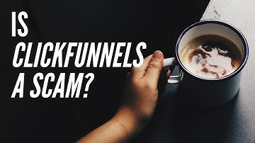 Is Clickfunnels A Scam - Things You Should Know Before Signing Up