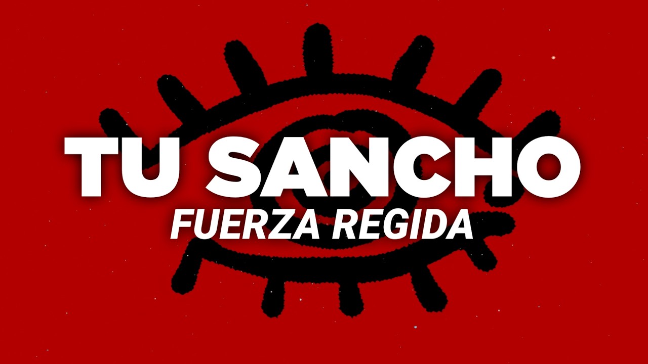 Fuerza Regida - TU SANCHO (Letra)
