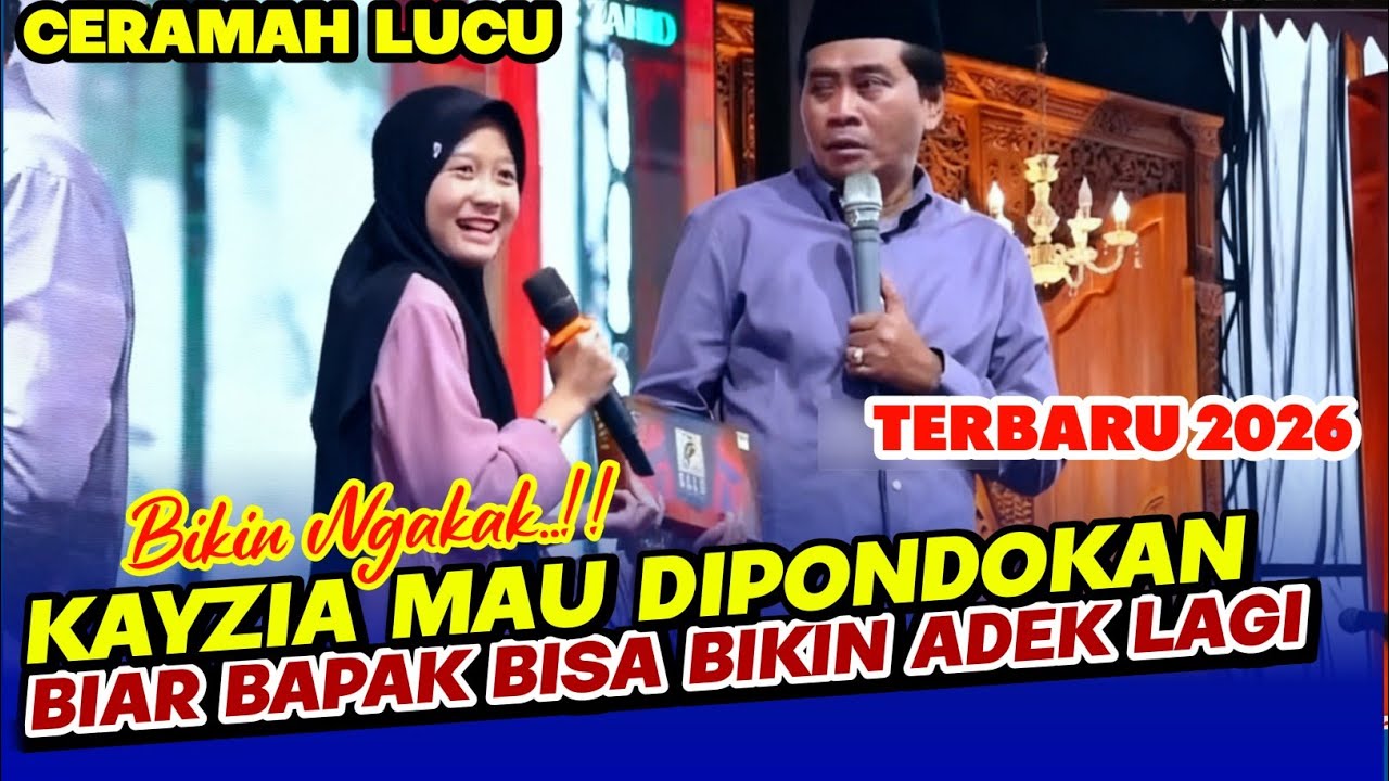KH ANWAR ZAHID TERBARU 2026 - DEK KAYZIA BIKIN NGAKAK ABAH ANZA ORANG TUANYA PENGEN BIKIN ADEK