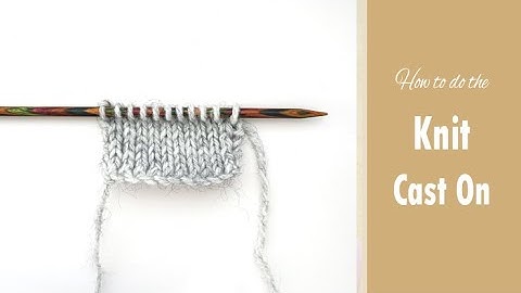 The KNITTED Cast-On Tutorial | How to Cast On Stitches at the Beginning of a Knitting Project