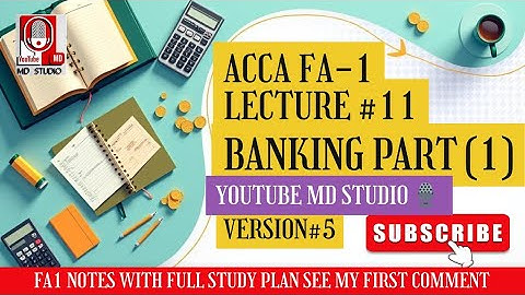 ACCA FA1 Lecture 11 | Banking (Part 1) | Version 5