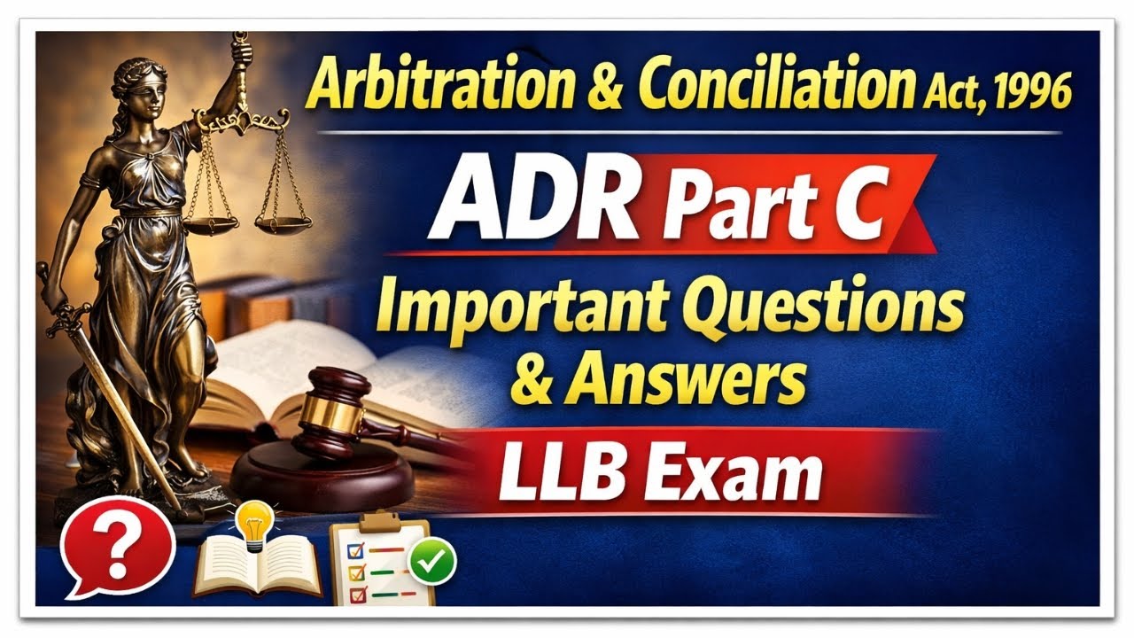 Arbitration and Conciliation Act, 1996 | ADR Part C Important Questions & Answers | LLB Exam