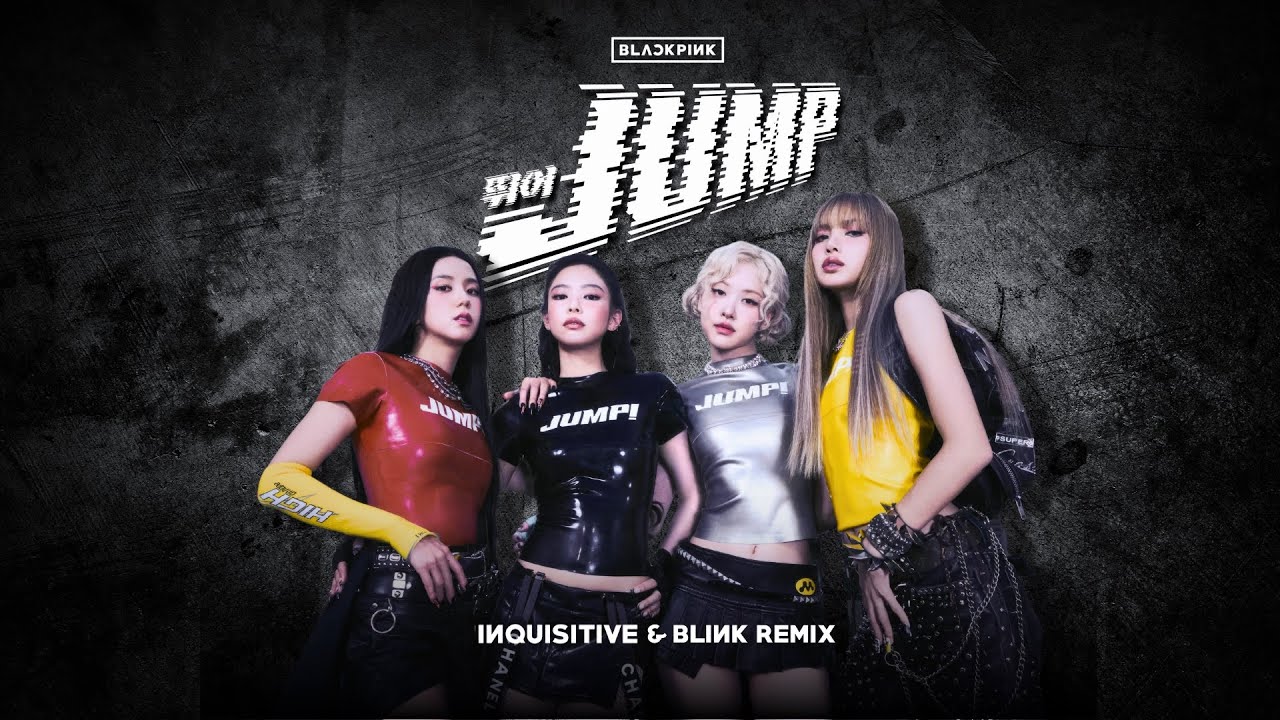 BLACKPINK - 뛰어(JUMP) (INQUISITIVE & BLINK REMIX) BLACKPINK - 뛰어(JUMP) (INQUISITIVE & BLINK REMIX)