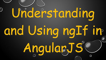 Understanding and Using ngIf in AngularJS