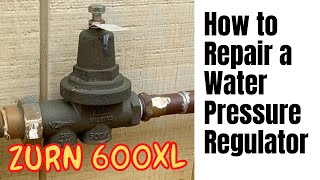How to Repair a Water Pressure Regulator | Zurn Wilkins 600XL