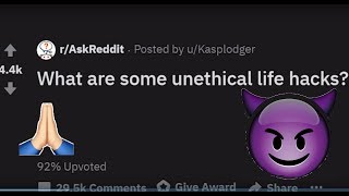 People Share Their BEST Unethical Life Hacks