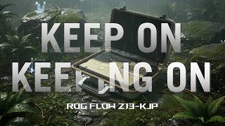 Keep On Keeping On | ROG Flow Z13-KJP