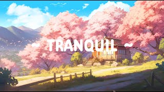 Tranquil  Lofi Keep You Safe  Deep Focus Sleep / Study / Relax [ Lofi Hip Hop  Lofi Songs ]