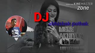 Meri..akhiya.. ne.. likhe.. Love.. letter.. re.. sajna.. ve.. DJ/ remix Abhishek pathak song