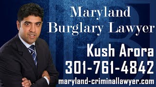 Maryland Burglary Lawyer-Call (301) 761-4842-Burglary Attorney in MD-Kush Arora