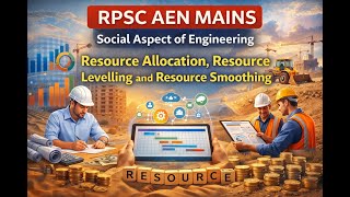 Resource allocation ,Resource levelling and smoothing | Social Aspect of Engineering | RPSC AEN”