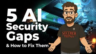 5 AI Security Gaps and How to Fix Them