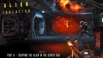 Alien isolation #8 Trapping the Alien in the server hub