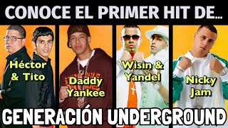 El Primer Hit de Daddy Yankee, Nicky Jam, Wisin &amp; Yandel… | Generación Underground