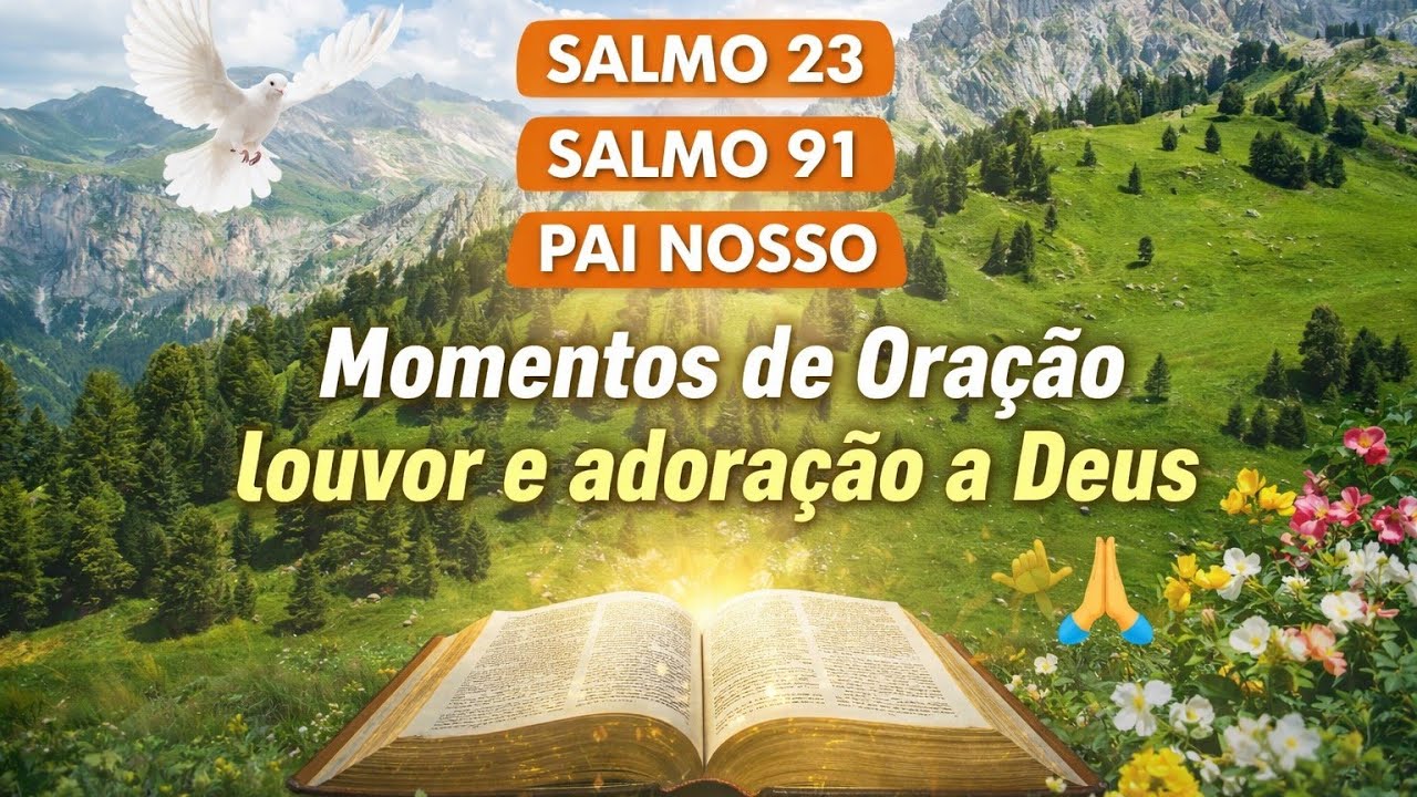 Salmo 23, Salmo 91 e Pai Nosso | Momentos  de Louvor em oração l  Com letra 