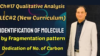 Lec#2 || Ch#17 || Identification of molecule by fragmentation pattern ,New Curriculum fbise class12