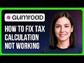 How To Fix Tax Calculation Not Working On Gumroad