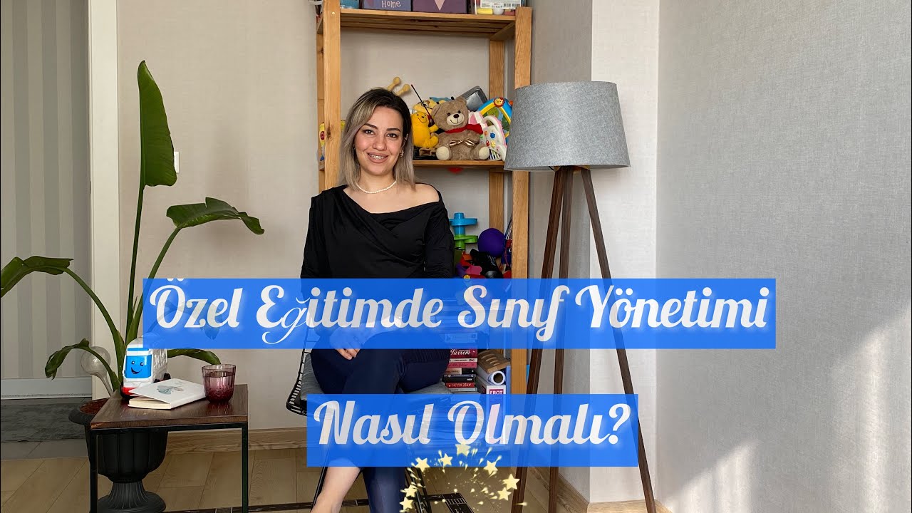 ÖZEL EĞİTİMDE SINIF YÖNETİMİ NASIL OLMALI?(Problem Davranışlar)