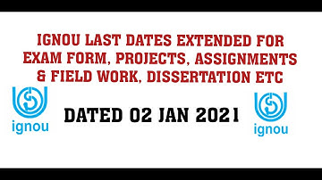 IGNOU LAST DATES EXTENDED FOR EXAM FORM, PROJECTS, ASSIGNMENTS & FIELD WORK, DISSERTATION