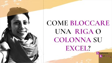 Semplicemente Excel - Come bloccare una riga o colonna in Excel 2018 per Mac OS?
