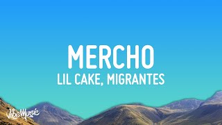 Video thumbnail of "LiL CaKe, Migrantes - MERCHO (Letra / Lyrics)"