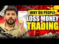 Why People Loss Money in trading