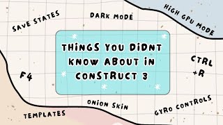 Things you didn't know about in Construct 3