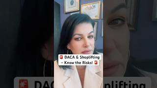🚨 DACA & Shoplifting – Know the Risks! 🚨