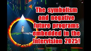 The symbolism and negative future programs embedded in the Intervision 2025 music contest
