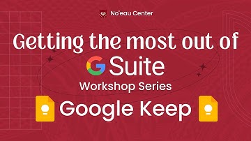 Getting The Most Out of G Suite: Video 6 - Google Keep