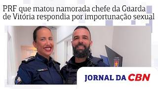PRF que matou namorada chefe da Guarda Municipal de Vitória respondia por importunação sexual