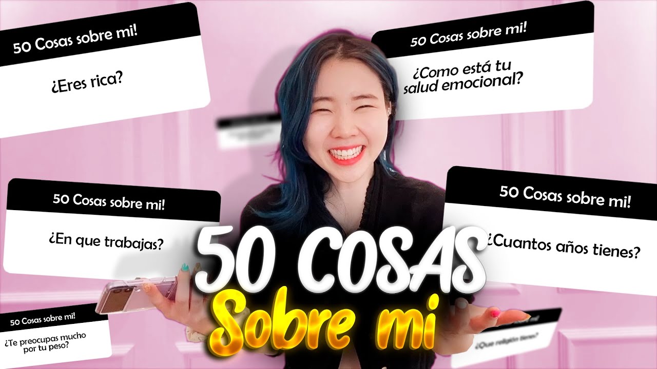 50 COSAS DE MÍ, en qué trabajo? Depresión? Regresaré a Corea?