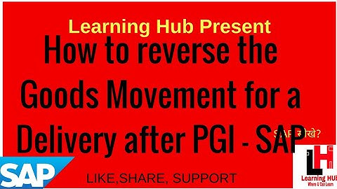 How to reverse the Goods Movement for a Delivery after PGI - SAP .