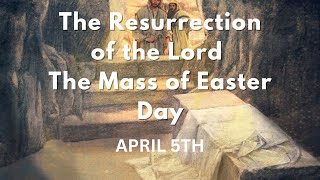 The Resurrection of the Lord The Mass of Easter Day