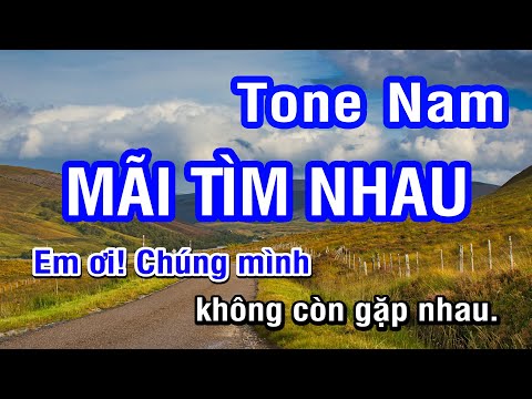 Karaoke Mãi Tìm Nhau Tone Nam | Nhan KTV