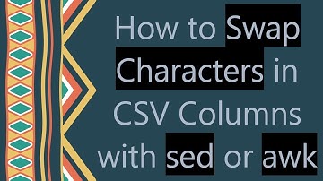 How to Swap Characters in CSV Columns with sed or awk