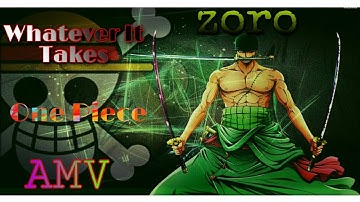 Whatever it takes [AMV]- One Piece(Zoro)