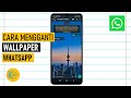 Cara Mengganti Background Wallpaper Percakapan WA (Whatsapp)