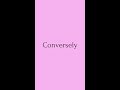 Conversely | Conversely Meaning | Pronunciation of Conversely | Conversely–English Word of the Day