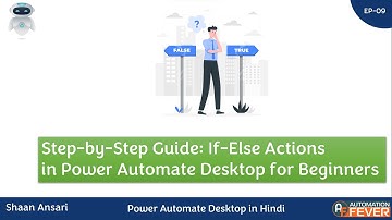 If-Else Actions in Power Automate Desktop for Beginners | Power Automate Desktop in Hindi