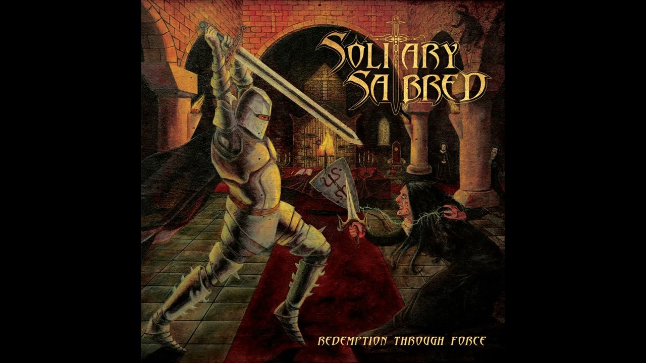 2014 - SOLITARY SABRED - Redemption Through Force   (Full Album)