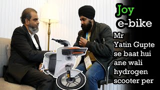 Joy e-bike ke CEO Mr Yatin Gupte se baat hui ane wali hydrogen scooter per