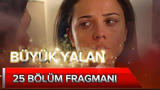 Büyük Yalan 25 Bölüm Fragmanı, Sen Bu Sevgiyi Taşıyacak Kadar Büyümemişsin Daha